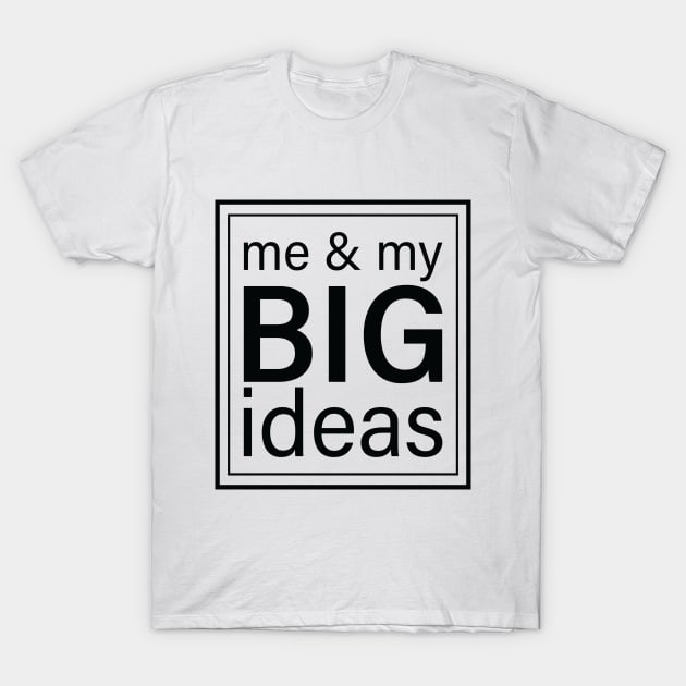 Me & My Big Ideas T-Shirt by Inspirit Designs